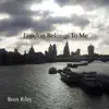 Bren Riley - London Belongs To Me